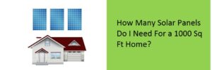 How Many Solar Panels Do I Need For a 1000 Sq Ft Home ...