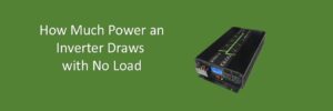 How Much Power an Inverter Draws with No Load - portablesolarexpert.com
