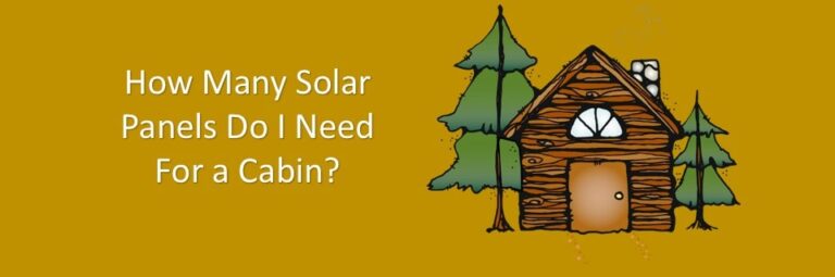 how-many-solar-panels-do-i-need-for-a-cabin-portablesolarexpert