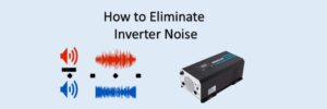 How To Eliminate Inverter Noise - Portablesolarexpert.com