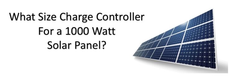 What Charge Controller Size Do I Need For 1000 Watt Solar Panel ...