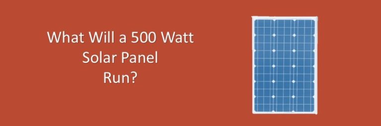 what-will-a-500-watt-solar-panel-run-portablesolarexpert